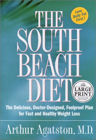 The South Beach Diet: The Delicious, Doctor-Designed, Foolproof Plan for Fast and Healthy Weight Loss