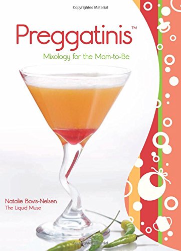 Preggatinis(TM): Mixology For The Mom-To-Be