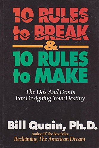 10 Rules to Break & 10 Rules to Make: The Do's and Dont's For Designing Your Destiny