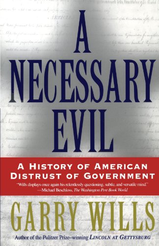 A Necessary Evil: A History of American Distrust of Government