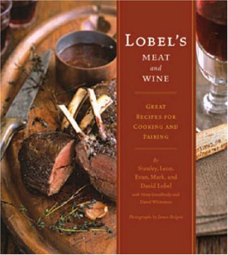 Lobel's Meat and Wine: Great Recipes for Cooking and Pairing