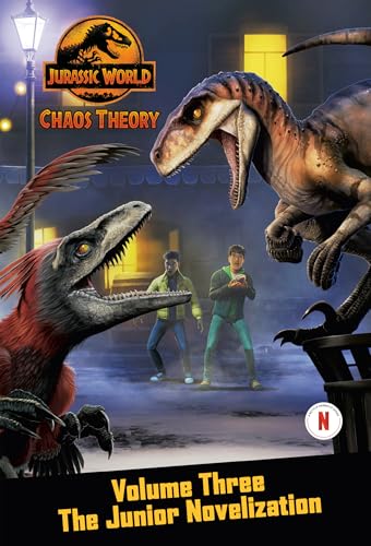 Chaos Theory, Volume Three: The Junior Novelization (Jurassic World) (Jurassic World, 3)