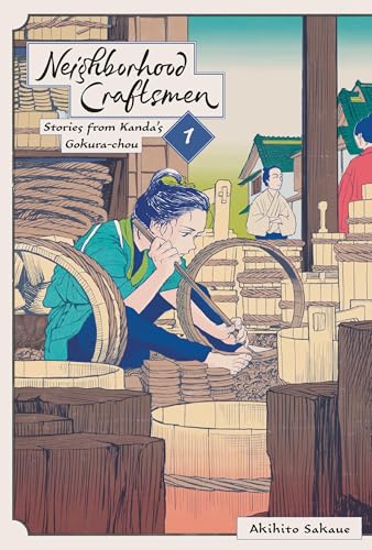 Neighborhood Craftsmen: Stories from Kanda's Gokura-chou, Vol. 1 (Volume 1) (Neighborhood Craftsmen: Stories from Kanda’s Gokura-chou, 1)