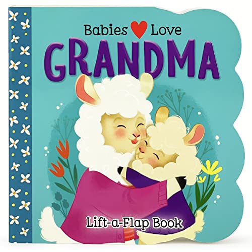 Babies Love Grandma - A Lift-a-Flap Board Book for Babies and Toddlers