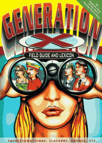 Generation X Field Guide & Lexicon