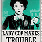 Lady Cop Makes Trouble (A Kopp Sisters Novel)