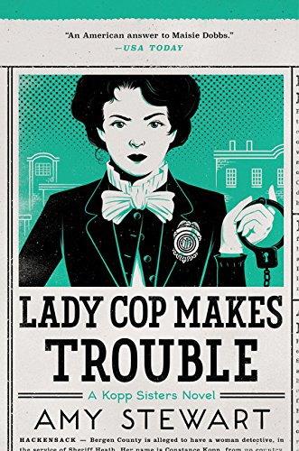 Lady Cop Makes Trouble (A Kopp Sisters Novel)