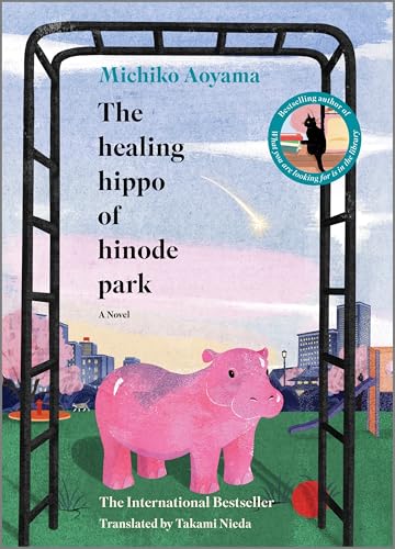 The Healing Hippo of Hinode Park: A Novel