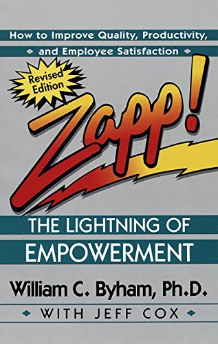 Zapp! The Lightning of Empowerment: How to Improve Productivity, Quality, and Employee Satisfaction