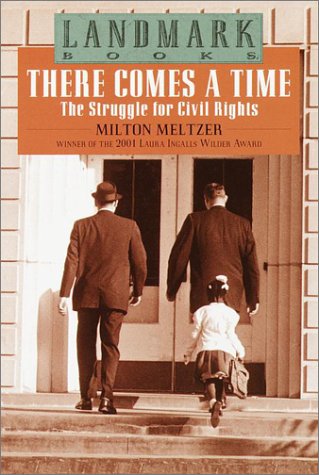 There Comes a Time: The Struggle for Civil Rights (Landmark Books)