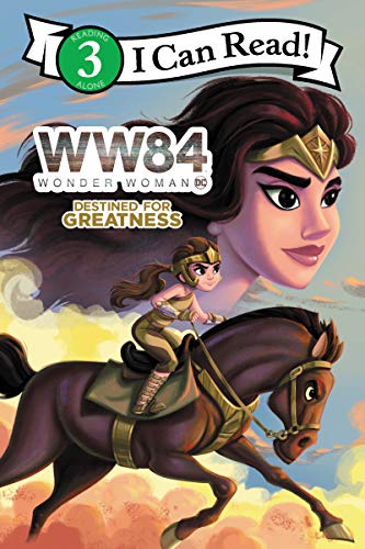 Wonder Woman 1984: Destined for Greatness (I Can Read Level 3)