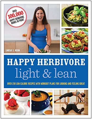 Happy Herbivore Light & Lean: Over 150 Low-Calorie Recipes with Workout Plans for Looking and Feeling Great