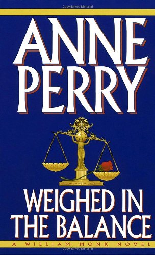 Weighed in the Balance (A William Monk Novel)