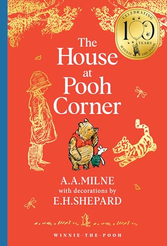 Winnie-the-Pooh: The House at Pooh Corner: Official NEW collectable edition of definitive, original illustrated Pooh stories from Milne and Shepard – ... – Classics 100th Anniversary)