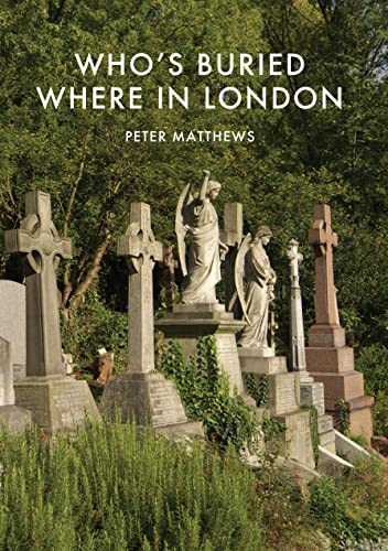 Who’s Buried Where in London (Shire Library)