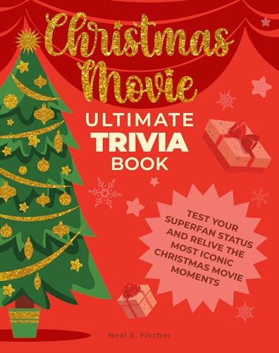 Christmas Movie Ultimate Trivia Book: Test Your Superfan Status and Relive the Most Iconic Christmas Movie Moments