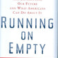 Running On Empty: How The Democratic and Republican Parties Are Bankrupting Our Future and What Americans Can Do About It