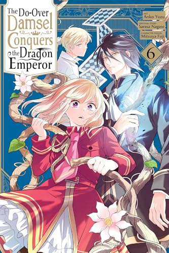 The Do-Over Damsel Conquers the Dragon Emperor, Vol. 6 (manga) (Volume 6)