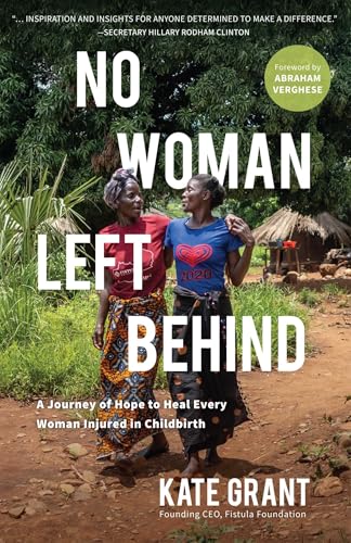 No Woman Left Behind: A Journey of Hope to Heal Every Woman Injured in Childbirth
