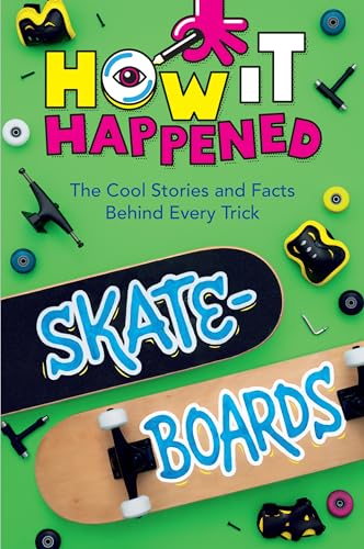 How It Happened! Skateboards: The Cool Stories and Facts Behind Every Trick