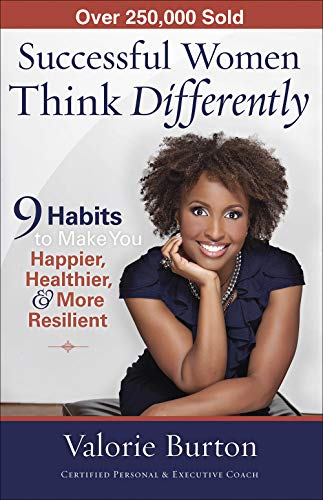 Successful Women Think Differently: 9 Habits to Make You Happier, Healthier, and More Resilient