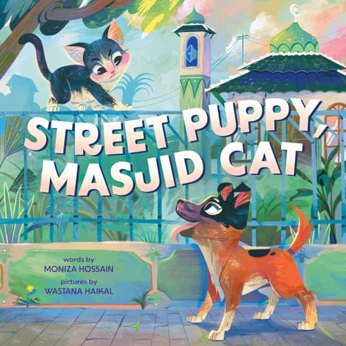 Street Puppy, Masjid Cat (A Friendship Picture Book for Kids)