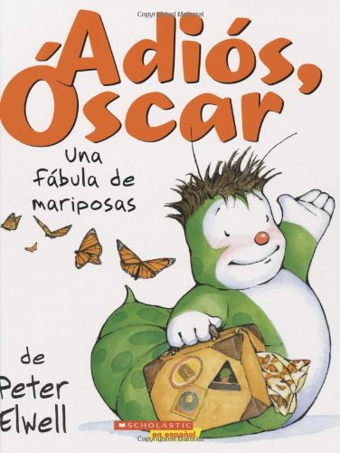 ¡Adiós, Oscar!: Una fábula de mariposas: (Spanish language edition of Adios, Oscar!) (¡Adiós, Óscar!) (Spanish Edition)