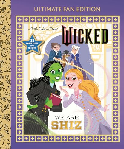 We Are Shiz: Ultimate Fan Edition (Universal Pictures Wicked): 22 Bonus Pages! Stickers! (Little Golden Book)