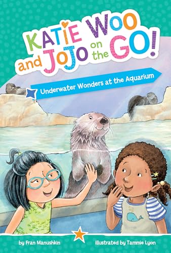 Underwater Wonders at the Aquarium (Katie Woo and JoJo on the Go!)