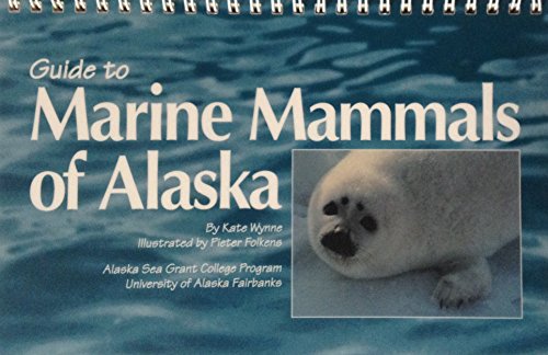 Guide to Marine Mammals of Alaska (Marine Advisory Bulletin Series)