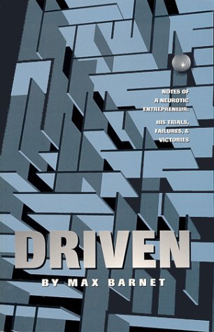 Driven: Notes of a Neurotic Entrepreneur : His Trails, Failures & Victories