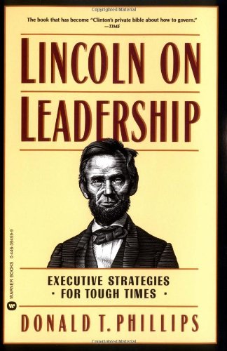 Lincoln on Leadership: Executive Strategies for Tough Times