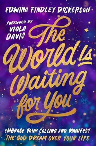 The World Is Waiting for You: Embrace Your Calling and Manifest the God Dream Over Your Life
