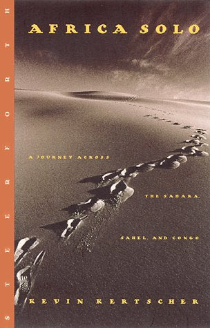 Africa Solo: A Journey Across the Sahara, Sahel and Congo