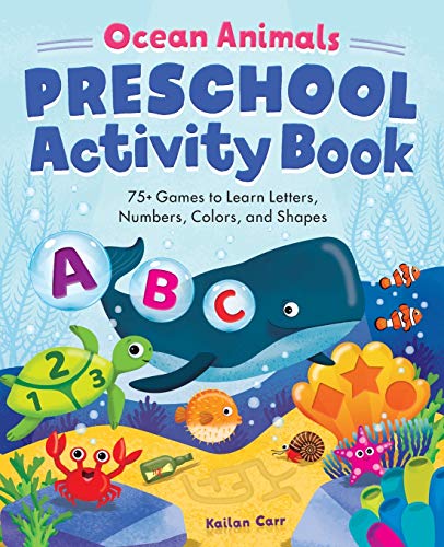 Ocean Animals Preschool Activity Book: 75 Games to Learn Letters, Numbers, Colors, and Shapes (school skills activity books)