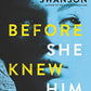 Before She Knew Him: A Novel