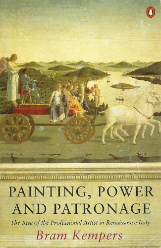 Painting, Power, and Patronage: The Rise of the Professional Artist in the Italian Renaissance (Penguin Art & Architecture)