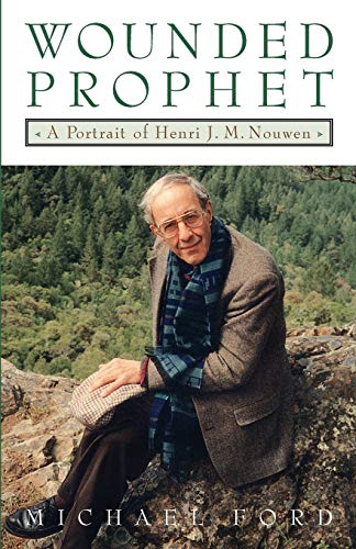 Wounded Prophet: A Portrait of Henri J.M. Nouwen