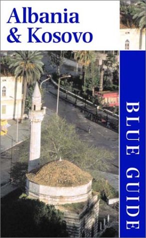 Albania and Kosovo, 3rd Edition (Blue Guides)