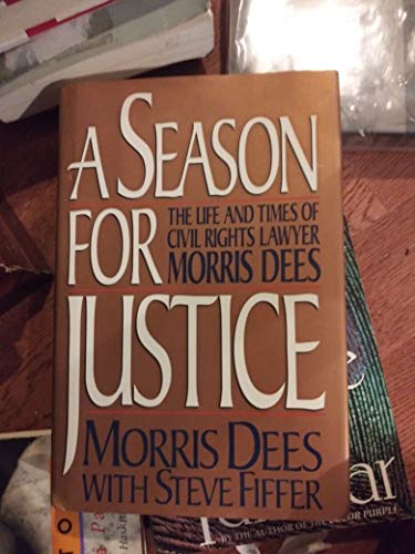 A Season for Justice: The Life and Times of Civil Rights Lawyer Morris Dees