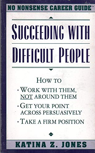 Succeeding With Difficult People (No Nonsense Career Guide)