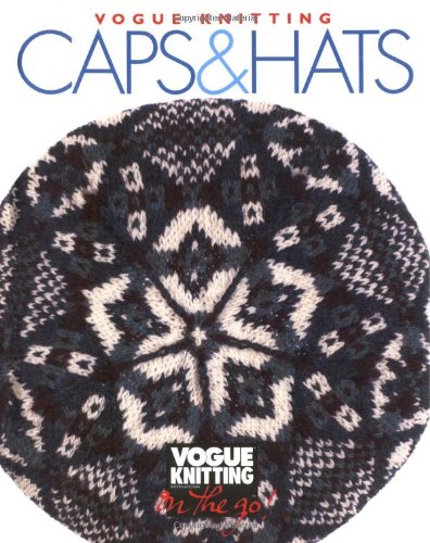 Vogue Knitting: Caps & Hats (Vogue Knitting On The Go)