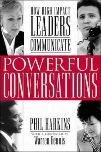 Powerful Conversations: How High Impact Leaders Communicate