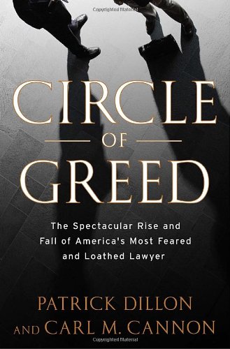 Circle of Greed: The Spectacular Rise and Fall of the Lawyer Who Brought Corporate America to Its Knees