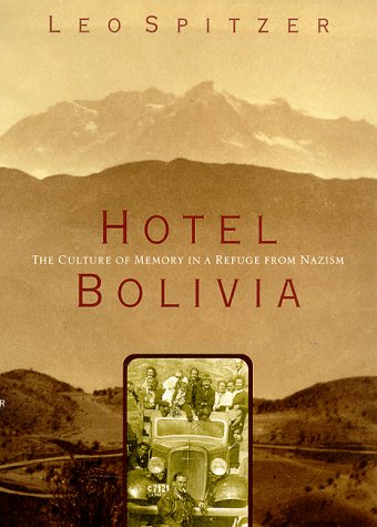 Hotel Bolivia : The Culture of Memory in a Refuge From Nazism