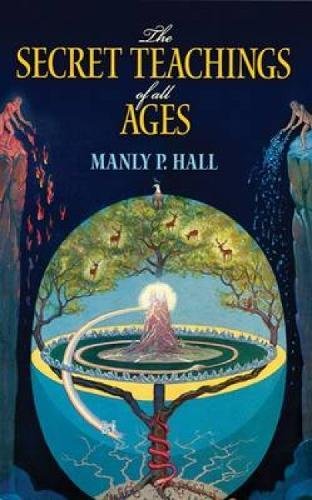 The Secret Teachings of All Ages: An Encyclopedic Outline of Masonic, Hermetic, Qabbalistic and Rosicrucian Symbolical Philosophy (Dover Occult)