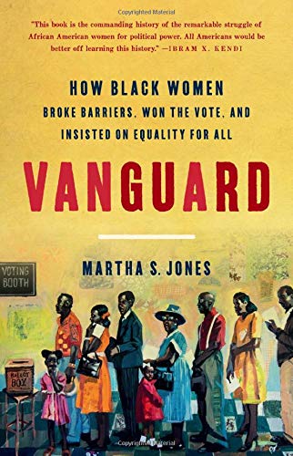 Vanguard: How Black Women Broke Barriers, Won the Vote, and Insisted on Equality for All