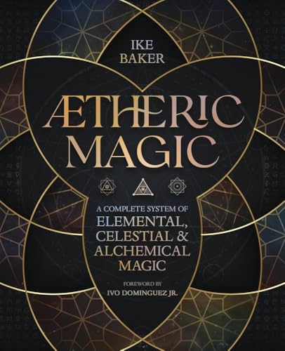 AEtheric Magic: A Complete System of Elemental, Celestial & Alchemical Magic