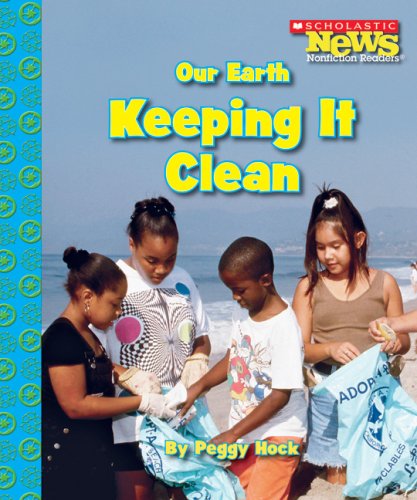 Our Earth: Keeping It Clean (Scholastic News Nonficiton Readers)