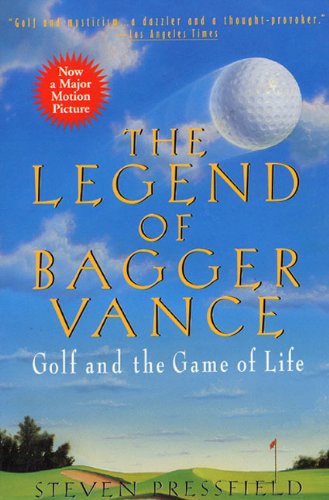 The Legend of Bagger Vance: A Novel of Golf and the Game of Life